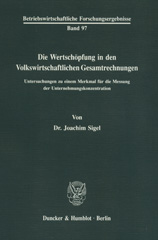 E-book, Die Wertschöpfung in den Volkswirtschaftlichen Gesamtrechnungen. : Untersuchungen zu einem Merkmal für die Messung der Unternehmungskonzentration., Sigel, Joachim, Duncker & Humblot
