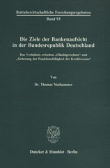 E-book, Die Ziele der Bankenaufsicht in der Bundesrepublik Deutschland. : Das Verhältnis zwischen "Gläubigerschutz" und "Sicherung der Funktionsfähigkeit des Kreditwesens"., Duncker & Humblot