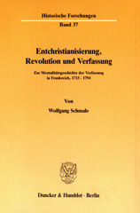 eBook, Entchristianisierung, Revolution und Verfassung. : Zur Mentalitätsgeschichte der Verfassung in Frankreich, 1715-1794., Schmale, Wolfgang, Duncker & Humblot