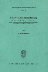 E-book, Fiktive Auslandszustellung. : Die Fiktion der Zustellung von Hoheitsakten an im Ausland wohnende Empfänger aus verfassungsrechtlicher und völkerrechtlicher Sicht., Duncker & Humblot