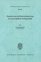E-book, Eingliederung und Beherrschungsvertrag als körperschaftliche Rechtsgeschäfte., Duncker & Humblot