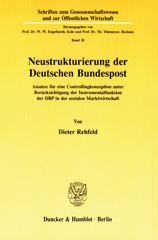 eBook, Neustrukturierung der Deutschen Bundespost. : Ansätze für eine Controllingkonzeption unter Berücksichtigung der Instrumentalfunktion der DBP in der Sozialen Marktwirtschaft., Duncker & Humblot