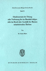 E-book, Schadensersatz bei Tötung oder Verletzung der im Haushalt tätigen oder im Beruf oder Geschäft des Ehemannes mitarbeitenden Ehefrau., Maier, Gunter, Duncker & Humblot