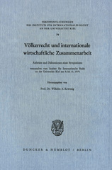 E-book, Völkerrecht und internationale wirtschaftliche Zusammenarbeit. : Referate und Diskussionen eines Symposiums veranstaltet vom Institut für Internationales Recht an der Universität Kiel am 9. und 10.11.1976., Duncker & Humblot