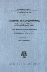 E-book, Völkerrecht und Kriegsverhütung. : Zur Entwicklung des Völkerrechts als Recht friedenssichernden Wandels. Referate, Berichte und Diskussionen eines Symposiums, veranstaltet vom Institut für Internationales Recht an der Universität Kiel vom 22. - 24. 11. 1978., Duncker & Humblot