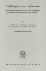 E-book, Vom Kleingewerbe zur Großindustrie. : Quantitativ-regionale und politisch-rechtliche Aspekte zur Erforschung der Wirtschafts- und Gesellschaftsstruktur im 19. Jahrhundert., Duncker & Humblot