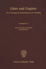 eBook, Güter und Ungüter. : Eine Freundesgabe für Gerhard Merk zum 60. Geburtstag., Duncker & Humblot