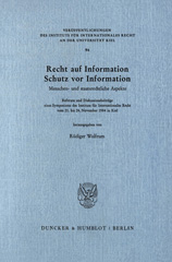 eBook, Recht auf Information, Schutz vor Information. : Menschen- und staatsrechtliche Aspekte. Referate und Diskussionsbeiträge eines Symposiums des Instituts für Internationales Recht vom 21. bis 24. November 1984 in Kiel., Duncker & Humblot