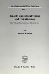 E-book, Jenseits von Subjektivismus und Objektivismus. : Max Weber, Alfred Schütz und Talcott Parsons., Duncker & Humblot