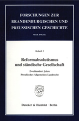 eBook, Reformabsolutismus und ständische Gesellschaft. : Zweihundert Jahre Preußisches Allgemeines Landrecht., Duncker & Humblot