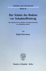 E-book, Der Schutz des Bodens vor Schadstoffeintrag. : Die Instrumente der direkten Verhaltenssteuerung des öffentlichen Rechts., Duncker & Humblot