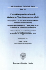 E-book, Entwicklungsrecht und sozial-ökologische Verwaltungspartnerschaft - Development Law and Socio-Ecological Public Administration Partnership - Droit de Développement et Coopération Socio-Ecologique en Administration Publique. : Vorträge und Berichte auf dem Ersten Speyerer Forum zur Entwicklungszusammenarbeit der Hochschule für Verwaltungswissenschaften Speyer 1993., Duncker & Humblot