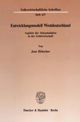 eBook, Entwicklungsmodell Westdeutschland. : Aspekte der Akkumulation in der Geldwirtschaft., Hölscher, Jens, Duncker & Humblot