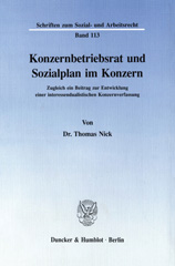 eBook, Konzernbetriebsrat und Sozialplan im Konzern. : Zugleich ein Beitrag zur Entwicklung einer interessendualistischen Konzernverfassung., Duncker & Humblot