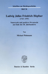 E-book, Ludwig Julius Friedrich Höpfner (1743 - 1797). : Naturrecht und positives Privatrecht am Ende des 18. Jahrhunderts., Duncker & Humblot
