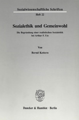 eBook, Sozialethik und Gemeinwohl. : Die Begründung einer realistischen Sozialethik bei Arthur F. Utz., Duncker & Humblot