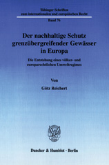 E-book, Der nachhaltige Schutz grenzübergreifender Gewässer in Europa. : Die Entstehung eines völker- und europarechtlichen Umweltregimes., Duncker & Humblot