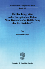 E-book, Flexible Integration in der Europäischen Union : Neue Dynamik oder Gefährdung der Rechtseinheit?, Duncker & Humblot