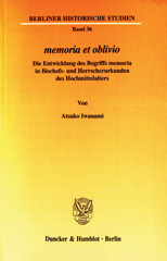 E-book, memoria et oblivio. : Die Entwicklung des Begriffs memoria in Bischofs- und Herrscherurkunden des Hochmittelalters., Duncker & Humblot