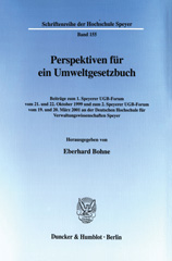E-book, Perspektiven für ein Umweltgesetzbuch. : Beiträge zum 1. Speyerer UGB-Forum vom 21. und 22. Oktober 1999 und zum 2. Speyerer UGB-Forum vom 19. und 20. März 2001 an der Deutschen Hochschule für Verwaltungswissenschaften Speyer., Duncker & Humblot