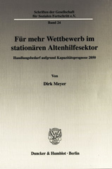eBook, Für mehr Wettbewerb im stationären Altenhilfesektor. : Handlungsbedarf aufgrund Kapazitätsprognose 2050., Meyer, Dirk, Duncker & Humblot