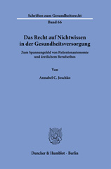 E-book, Das Recht auf Nichtwissen in der Gesundheitsversorgung. : Zum Spannungsfeld von Patientenautonomie und ärztlichem Berufsethos., Duncker & Humblot