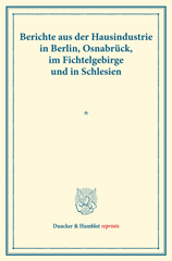 E-book, Berichte aus der Hausindustrie in Berlin, Osnabrück, im Fichtelgebirge und in Schlesien. : Die deutsche Hausindustrie, vierter Band. (Schriften des Vereins für Socialpolitik XLII)., Duncker & Humblot