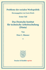 E-book, Das Deutsche Institut für technische Arbeitsschulung (Dinta). : Probleme der sozialen Werkspolitik, erster Teil. Hrsg. von Goetz Briefs. (Schriften des Vereins für Sozialpolitik 181-I)., Bäumer, Peter C., Duncker & Humblot