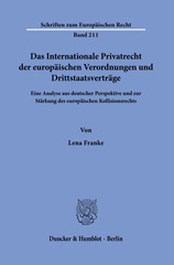 eBook, Das Internationale Privatrecht der europäischen Verordnungen und Drittstaatsverträge. : Eine Analyse aus deutscher Perspektive und zur Stärkung des europäischen Kollisionsrechts., Duncker & Humblot