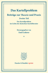 E-book, Das Kartellproblem im Lichte der deutschen Kartelliteratur. : Das Kartellproblem. Beiträge zur Theorie und Praxis. Zweiter Teil. Hrsg. von Emil Lederer unter Mitwirkung von Goetz Briefs - Arthur Feiler - Georg Jahn - Ludwig Mises. (Schriften des Vereins für Sozialpolitik 180-II)., Duncker & Humblot
