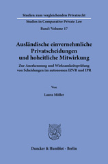 E-book, Ausländische einvernehmliche Privatscheidungen und hoheitliche Mitwirkung. : Zur Anerkennung und Wirksamkeitsprüfung von Scheidungen im autonomen IZVR und IPR., Duncker & Humblot