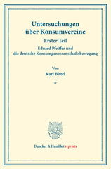 E-book, Eduard Pfeiffer und die deutsche Konsumgenossenschaftsbewegung. : Untersuchungen über Konsumvereine. Hrsg. von Hugo Thiel - Robert Wilbrandt. Monographien aus dem Konsumvereinswesen. Erster Teil. (Schriften des Vereins für Sozialpolitik 151-I)., Duncker & Humblot
