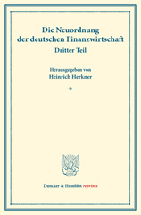 E-book, Die Neuordnung der deutschen Finanzwirtschaft. : Dritter Teil: Aussprache in der Sitzung des Ausschusses vom 17. April 1918 zu Berlin. (Schriften des Vereins für Sozialpolitik 156-III)., Duncker & Humblot
