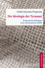 eBook, Die Ideologie der Tyrannei. : Neognostische Mythologie in der amerikanischen Politik. Aus dem Englischen übersetzt von Helmut Böttiger., Duncker & Humblot
