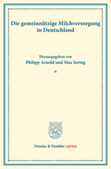 E-book, Die gemeinnützige Milchversorgung in Deutschland. : Untersuchungen über Preisbildung. Abteilung A: Preisbildung bei agrarischen Erzeugnissen. Milchwirtschaftliche Erzeugnisse. Fünfter Teil. (Schriften des Vereins für Sozialpolitik 140-V)., Duncker & Humblot
