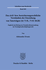 eBook, Das zivil- bzw. bereicherungsrechtliche Verständnis der Einziehung von Taterträgen (73 ff., 75 ff. StGB). : Zugleich ein Beitrag zur Fremdrechtsanwendung im Vermögensabschöpfungsrecht., Duncker & Humblot