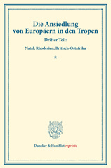 E-book, Die Ansiedlung von Europäern in den Tropen. : Dritter Teil: Natal, Rhodesien, Britisch-Ostafrika. (Schriften des Vereins für Sozialpolitik 147-III)., Duncker & Humblot