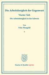 E-book, Die Arbeitslosigkeit der Gegenwart. : Vierter Teil: Die Arbeitslosigkeit in der Schweiz. Hrsg. von Manuel Saitzew. (Schriften des Vereins für Sozialpolitik, Band 185-IV)., Duncker & Humblot