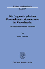 eBook, Die Dogmatik geheimer Unternehmensinformationen im Umweltrecht. : Eine rechtsebenenübergreifende Untersuchung., Lohmann, Hagen, Duncker & Humblot