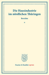 eBook, Die Hausindustrie im nördlichen Thüringen. : Berichte. Die deutsche Hausindustrie, zweiter Band. (Schriften des Vereins für Socialpolitik XL)., Duncker & Humblot
