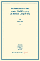 E-book, Die Hausindustrie in der Stadt Leipzig und ihrer Umgebung. : Die deutsche Hausindustrie, fünfter Band. (Schriften des Vereins für Socialpolitik XLVIII)., Duncker & Humblot