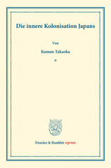 E-book, Die innere Kolonisation Japans. : (Staats- und sozialwissenschaftliche Forschungen XXIII.3)., Takaoka, Kumao, Duncker & Humblot