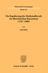 eBook, Die Regulierung der Medizinalberufe im albertinischen Kursachsen (1547-1806). : Eine Untersuchung zur Kompetenzentwicklung und den Ausbildungs-, Prüfungs- und Überwachungseinrichtungen anhand landesherrlicher Vorschriften zur Humanmedizin und der damit zusammenhängenden Arzneimittelversorgung., Duncker & Humblot