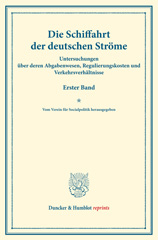E-book, Die Schiffahrt der deutschen Ströme. : Untersuchungen über deren Abgabenwesen, Regulierungskosten und Verkehrsverhältnisse. Erster Band. Vom Verein für Socialpolitik herausgegeben. (Schriften des Vereins für Socialpolitik C)., Duncker & Humblot