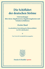E-book, Die Schiffahrt der deutschen Ströme. : Untersuchungen über deren Abgabenwesen, Regulierungskosten und Verkehrsverhältnisse. Zweiter Band: Geschichtliche Entwicklung der Rheinschiffahrt im XIX. Jahrhundert. Im Auftr. des Ver. für Socialpolitik hrsg. (Schriften des Vereins für Socialpolitik CI)., Duncker & Humblot