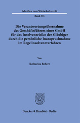 E-book, Die Verantwortungsübernahme des Geschäftsführers einer GmbH für das Insolvenzrisiko der Gläubiger durch die persönliche Inanspruchnahme im Regelinsolvenzverfahren., Duncker & Humblot