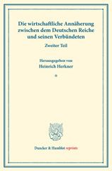 E-book, Die wirtschaftliche Annäherung zwischen dem Deutschen Reiche und seinen Verbündeten. : Zweiter Teil. (Schriften des Vereins für Sozialpolitik 155-II)., Duncker & Humblot