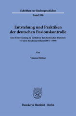 E-book, Entstehung und Praktiken der deutschen Fusionskontrolle. : Eine Untersuchung zu Verfahren der chemischen Industrie vor dem Bundeskartellamt (1973-1989)., Duncker & Humblot