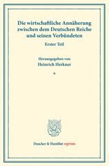 E-book, Die wirtschaftliche Annäherung zwischen dem Deutschen Reiche und seinen Verbündeten. : Erster Teil. (Schriften des Vereins für Sozialpolitik 155-I)., Duncker & Humblot