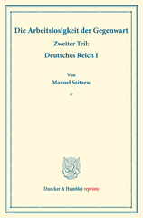 eBook, Die Arbeitslosigkeit der Gegenwart. : Zweiter Teil: Deutsches Reich I. (Schriften des Vereins für Sozialpolitik, Band 185-II)., Duncker & Humblot